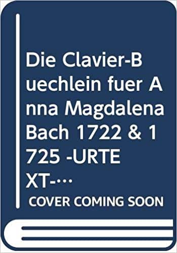 okumak Die Clavier-Büchlein für Anna Magdalena Bach 1722 &amp; 1725 -URTEXT- (in Leinen gebunden, mit Goldprägung / clothbound edition with gold embossing): Sammelband für Klavier, Gesang