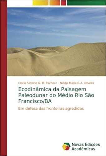 okumak Ecodinâmica da Paisagem Paleodunar do Médio Rio São Francisco/BA: Em defesa das fronteiras agredidas