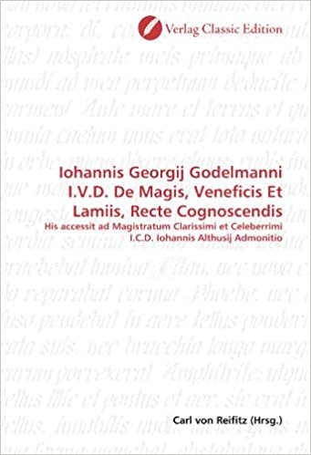 okumak Iohannis Georgij Godelmanni I.V.D. De Magis, Veneficis Et Lamiis, Recte Cognoscendis: His accessit ad Magistratum Clarissimi et Celeberrimi I.C.D. Iohannis Althusij Admonitio