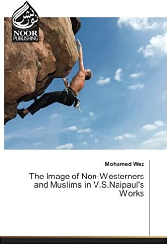 okumak The Image of Non-Westerners and Muslims in V.S.Naipaul&#39;s Works