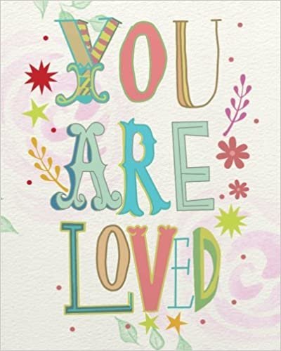 okumak You are loved: Inspirational quotes Journal Wide Ruled College Lined Composition Notebook For 132 Pages of 8&quot;x10&quot;: Volume 11 (Inspirational and Motivational quote lined notebook Series)