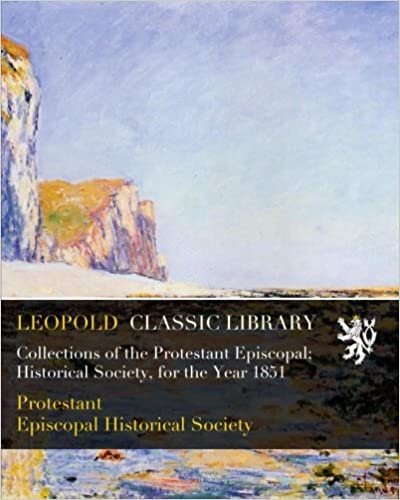 okumak Collections of the Protestant Episcopal; Historical Society, for the Year 1851