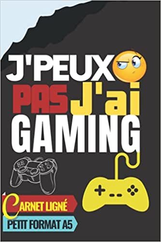 okumak J&#39;Peux Pas J&#39;ai Gaming: Carnet de Notes pour passionné de jeux vidéo: Gamer, Jeux, Vidéos