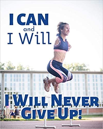 okumak I Can And I Will I Will Never Give Up!: Large Inspirational Quote Notebook, Motivational Journal, Lined College Ruled 100 Pages Diary 1558 Sport Success Composition