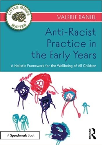 Anti-Racist Practice in the Early Years: A Holistic Framework for the Wellbeing of All Children