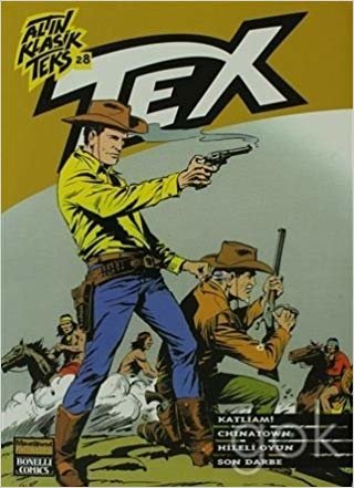 okumak Altın Klasik Tex Sayı: 28 Katliam! / Chinatown / Hileli Oyun / Son Darbe