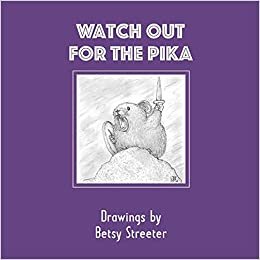 okumak Watch Out for the Pika: Drawings by Betsy Streeter