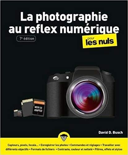 okumak La Photographie au Reflex numérique Pour les Nuls, 7e