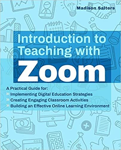 okumak Introduction to Teaching with Zoom: A Practical Guide for Implementing Digital Education Strategies, Creating Engaging Classroom Activities, and ... Learning Environment (Books for Teachers)