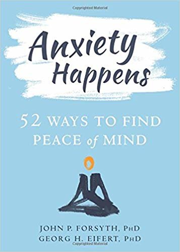 okumak Anxiety Happens : 52 Ways to Move Beyond Fear and Find Peace of Mind