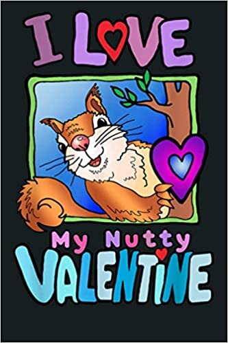 okumak I Love My Nutty Valentine Squirrel With Heart Full Color: Notebook Planner - 6x9 inch Daily Planner Journal, To Do List Notebook, Daily Organizer, 114 Pages