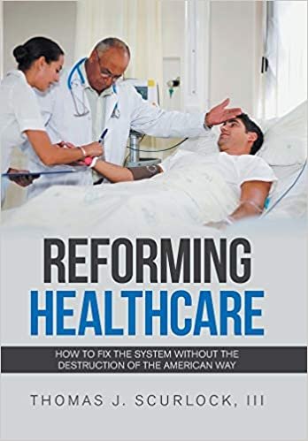 okumak Reforming Healthcare: How to Fix the System Without the Destruction of the American Way