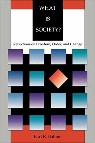 okumak What is Society?: Reflections on Freedom, Order, and Change [paperback] Earl R. (Robert) Babbie (Author)