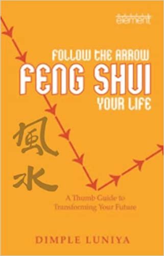 Follow the Arrow, Feng Shui Your Life