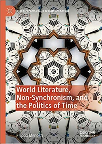 okumak World Literature, Non-Synchronism, and the Politics of Time (New Comparisons in World Literature)