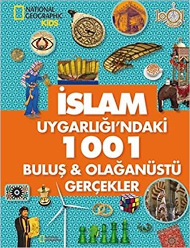 okumak İslam Uygarlığı&#39;ndaki 1001 Buluş ve Olağanüstü Gerçekler: National Geographic Kids