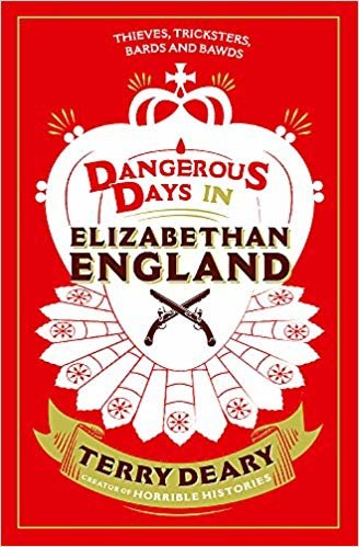 okumak Dangerous Days in Elizabethan England: Thieves, Tricksters, Bards and Bawds (Dangerous Days 3)
