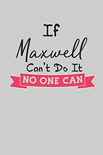 okumak If Maxwell Can&#39;t Do It No One Can: 2021 Planners for Maxwell (First Name Gifts)