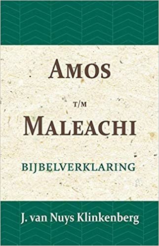 okumak Amos t/m Maleachi: Bijbelverklaring deel 17 (De Bijbel door beknopte uitbreidingen en ophelderende aanmerkingen verklaard, Band 17)