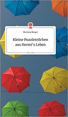 okumak Kleine Puzzleteilchen aus Hermi&#39;s Leben. Life is a Story