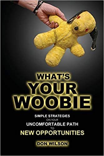 okumak What&#39;s YOUR Woobie?: Simple Strategies on Your Uncomfortable Path to New Opportunities