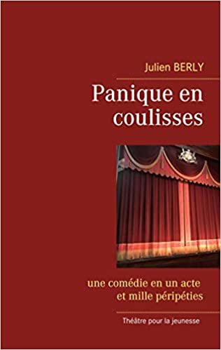 okumak Panique en coulisses: une comédie en un acte et mille péripéties (BOOKS ON DEMAND)