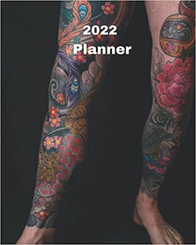 okumak 2022 Planner: Tattoos Legs on Man Planner Monthly Calendar with U.S./UK/ Canadian/Christian/Jewish/Muslim Holidays– Calendar in Review/Notes 8 x 10 in.