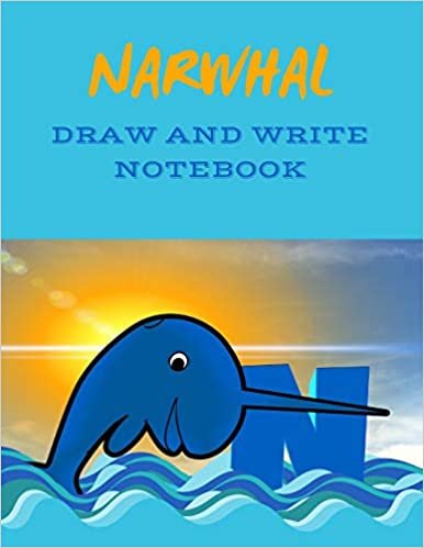 okumak Narwhal: Drawing and Writing Notebook for Kids (Animal Drawing and Writing Notebooks)