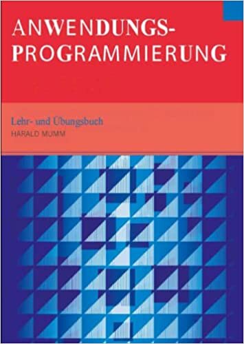 Anwendungsprogrammierung: vom Entwurf zum Programm (German Edition)