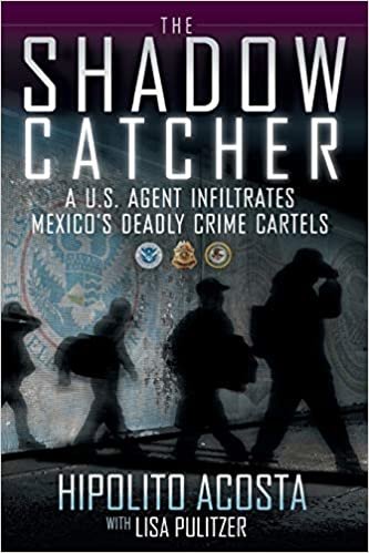 okumak The Shadow Catcher: A U.S. Agent Infiltrates Mexico&#39;s Deadly Crime Cartels