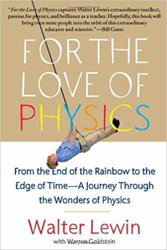 okumak For the Love of Physics: From the End of the Rainbow to the Edge of Time - A Journey Through the Wonders of Physics