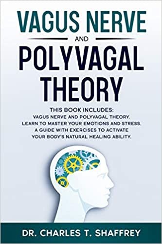 okumak Vagus Nerve and Polyvagal Theory: This Book Includes: Vagus Nerve and Polyvagal Theory. Learn to Master Your Emotions and Stress. A Guide with ... Activate Your Body&#39;s Natural Healing Ability.