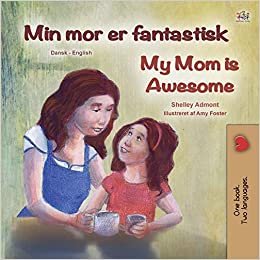 okumak My Mom is Awesome (Danish English Bilingual Book for Kids) (Danish English Bilingual Collection)