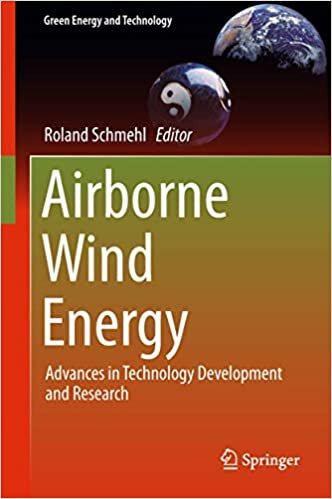 okumak Airborne Wind Energy: Advances in Technology Development and Research (Green Energy and Technology)