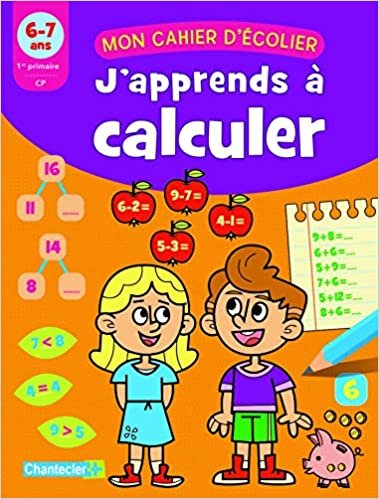 okumak Mon cahier d&#39;écolier - J&#39;apprends à calculer (6-7 a.): 6-7 ans