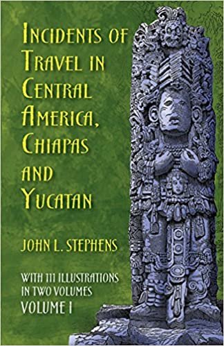okumak Incidents of Travel in Central America, Chiapas and Yucatan: v. 1 (Incidents of Travel in Central America, Chiapas &amp; Yucatan)