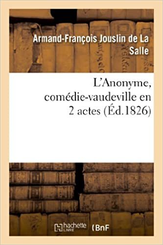 okumak Salle-A-F, J: L&#39;Anonyme, Comï¿½die-Vaude (Litterature)