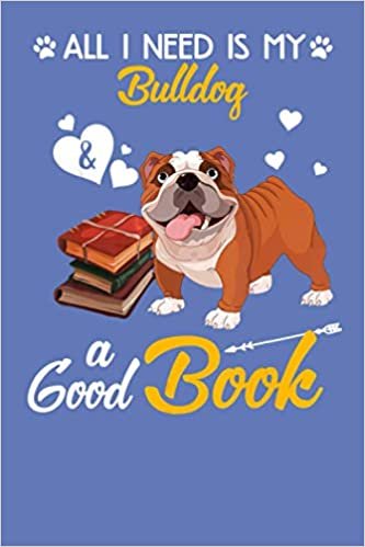 okumak All I Need Is My Bulldog &amp; A Good Book: notebook 114 pages, high quality cover and (6 x 9) inches in size Funny Blank Lined Journal Coworker Notebook