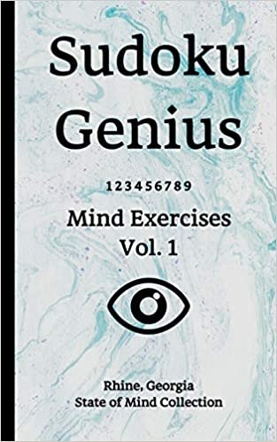 Sudoku Genius Mind Exercises Volume 1: Rhine, Georgia State of Mind Collection