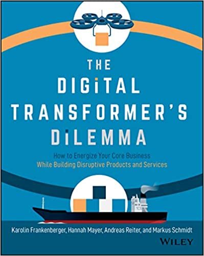 okumak The Digital Transformer&#39;s Dilemma: How to Energize Your Core Business While Building Disruptive Products and Services