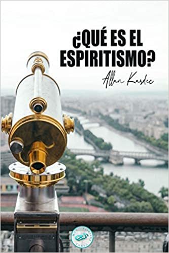 okumak ¿Qué es el Espiritismo?: Introducción al conocimiento del Mundo Invisible o de los Espíritus (Libros de Allan Kardec, Band 1)