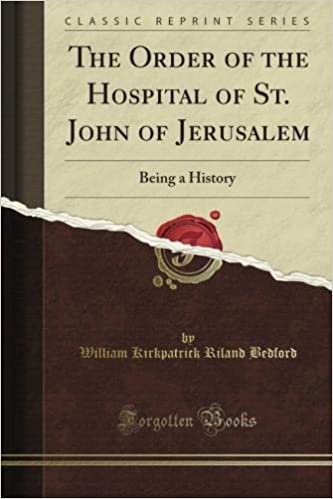 okumak The Order of the Hospital of St. John of Jerusalem: Being a History (Classic Reprint)