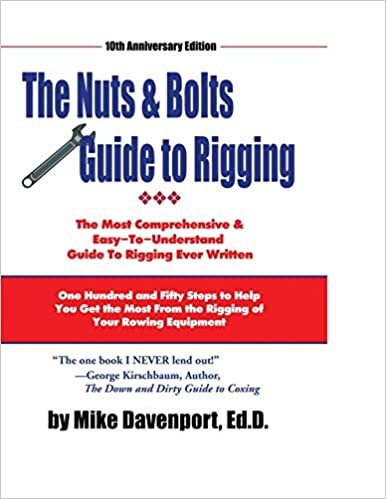 okumak Nuts and Bolts Guide To Rigging: One Hundred and Fifty Steps to Help You Get the Most From the Rigging of Your Rowing Equipment