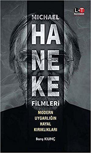 okumak Michael Haneke Filmleri - Modern Uygarlığın Hayal Kırıklıkları