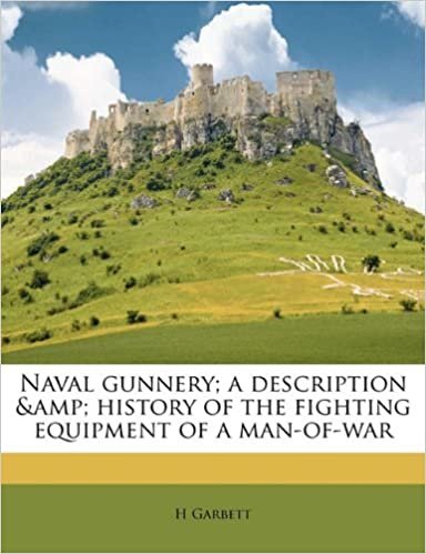 okumak Naval gunnery; a description  history of the fighting equipment of a man-of-war