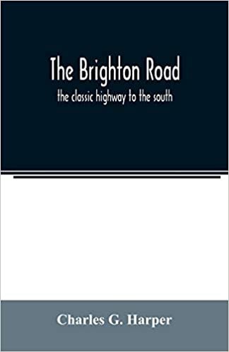 okumak The Brighton road: the classic highway to the south