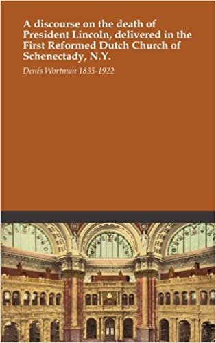 okumak A discourse on the death of President Lincoln, delivered in the First Reformed Dutch Church of Schenectady, N.Y.