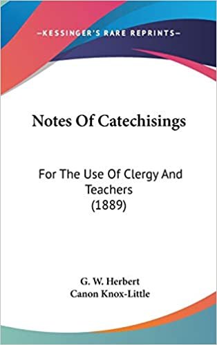 okumak Notes Of Catechisings: For The Use Of Clergy And Teachers (1889)