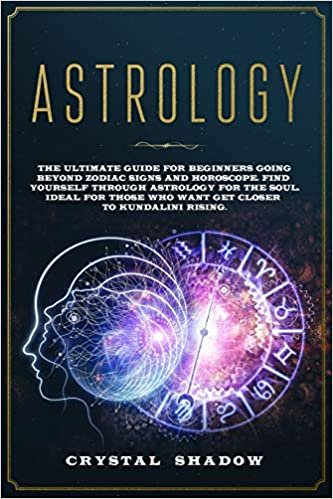 okumak Astrology: The Ultimate Guide For Beginners Going Beyond Zodiac Signs and Horoscope. Find Yourself Through Astrology For The Soul. Ideal For Those Who Want Get Closer to Kundalini Rising