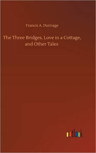 okumak The Three Bridges, Love in a Cottage, and Other Tales